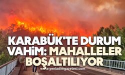 Karabük'te durum vahim: Mahalleler boşaltılıyor