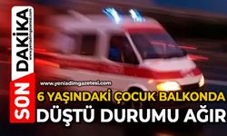 6 yaşındaki çocuk balkonda düştü durumu ağır