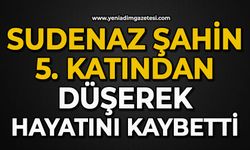 Sudenaz Şahin 5. katından düşerek hayatını kaybetti