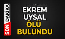 Ekrem Uysal ölü bulundu