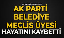 AK Parti Belediye Meclis Üyesi hayatını kaybetti