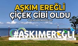 Aşkım Ereğli çiçek gibi oldu