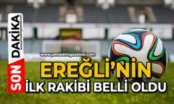 Ereğli’nin ilk rakibi belli oldu