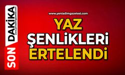 Yaz şenlikleri ertelendi
