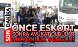 Önce eskort, sonra avukat oldular: Milyonluk vurgun!