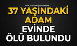 37 yaşındaki adam evinde ölü bulundu