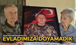 "Evladımıza doyamadık"