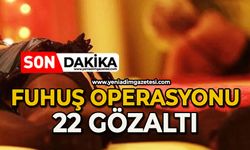 Fuhuş operasyonu: 22 gözaltı