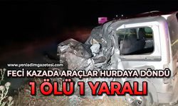 Feci kazada araçlar hurdaya döndü: 1 ölü, 1 yaralı