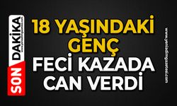 18 yaşındaki genç feci kazada can verdi