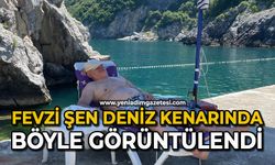 Fevzi Şen deniz kenarında böyle görüntülendi