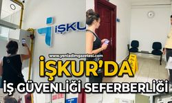 İŞKUR’da iş güvenliği seferberliği