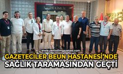 Gazeteciler BEUN Hastanesi’nde sağlık taramasından geçti
