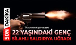 22 yaşındaki genç silahlı saldırıya uğradı