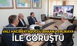 Vali Hacıbektaşoğlu Bakan Yerlikaya ile görüştü