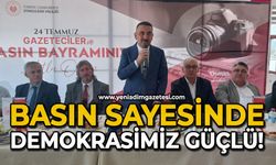 Basın sayesinde demokrasimiz güçlü!