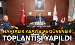 Haftalık asayiş ve güvenlik toplantısı yapıldı