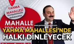 Yahma Mahallesi’nde halkı dinleyecek