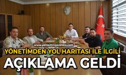 Yönetimden yol haritası ile ilgili açıklama geldi