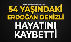 54 yaşındaki Erdoğan Denizli hayatını kaybetti