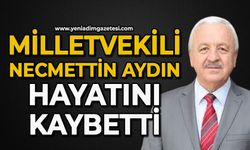 Milletvekili Necmettin Aydın hayatını kaybetti