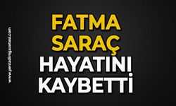 Fatma Saraç hayatını kaybetti