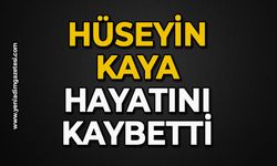 Hüseyin Kaya hayatını kaybetti