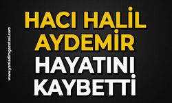 Hacı Halil Aydemir hayatını kaybetti