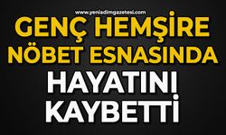 Genç hemşire nöbet esnasında hayatını kaybetti