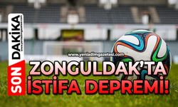 Zonguldak’ta istifa depremi!