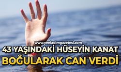 43 yaşındaki Hüseyin Kanat boğularak can verdi