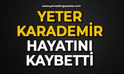 Yeter Karademir hayatını kaybetti
