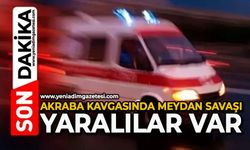 Akraba kavgasında meydan savaşı: Yaralılar var