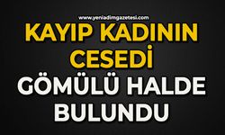 Kayıp kadının cesedi gömülü halde bulundu