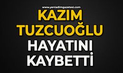 Kazım Tuzcuoğlu hayatını kaybetti