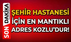 Şehir Hastanesi için en mantıklı adres Kozlu’dur!