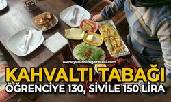 Kahvaltı tabağı öğrenciye 130, sivile 150 lira