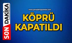 Köprü kapatıldı