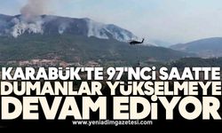 Karabük'te 97'nci saatte dumanlar yükselmeye devam ediyor