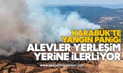 Karabük'te yangın paniği: Alevler yerleşim yerine ilerliyor