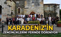Karadeniz’in zenginliklerini yerinde öğreniyor