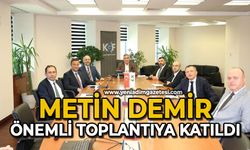 Metin Demir önemli toplantıya katıldı