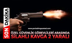 Özel güvenlik görevlileri arasında silahlı kavga: 2 yaralı
