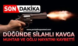 Düğünde silahlı kavga: Muhtar ve oğlu hayatını kaybetti