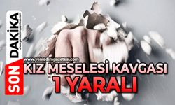 Kız meselesi kavgası: 1 yaralı