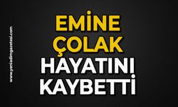 Emine Çolak hayatını kaybetti