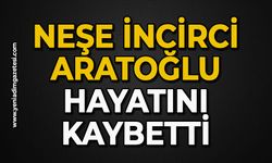 Neşe İncirci Aratoğlu hayatını kaybetti
