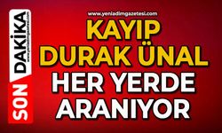 Kayıp Durak Ünal her yerde aranıyor