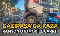 Gazipaşa'da kaza: Kamyon otomobile çarptı