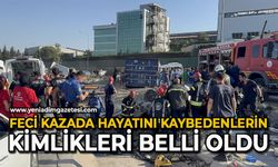 Feci kazada hayatını kaybedenlerin kimlikleri belli oldu